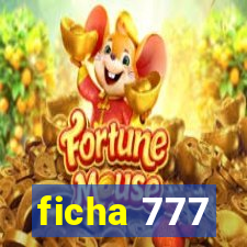 ficha 777